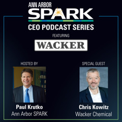 Ann Arbor SPARK CEO Podcast: Chris Kowitz, Wacker Chemical