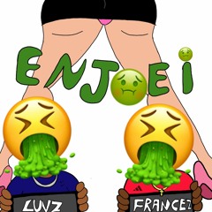 "Enjoei🤮🤮"(feat. FRANCEZz XXx)