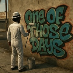 One Of Those Days