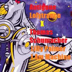 Antigone - Lolytrance VS Thomas Schumacher -  I Am Machine - Julian Veralant RmX