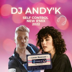 Dj Andy'K Self Control remix 2022.mp3