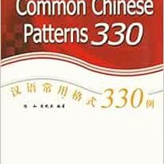 GET EBOOK EPUB KINDLE PDF Common Chinese Patterns 330 by Chen Ru,Zhu Xiao Yan 💜