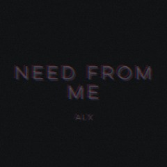 Need From Me (Prod. IVN)