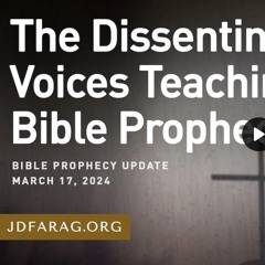 Prophecy Update - The Dissenting Voices Teaching Bible Prophecy By Jd Farag
