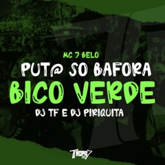 PUT@ SÓ BAFORA BICO VERDE (DJ TF & DJ PIRIQUITA)