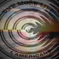 L'Americano - One More Life