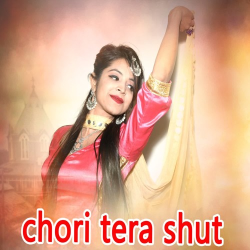 chori tera shut