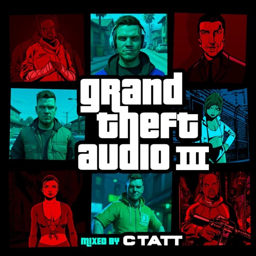Grand Theft Audio 3| Dj C Tatt