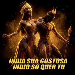India Sua Gostosa Índio só quer tu