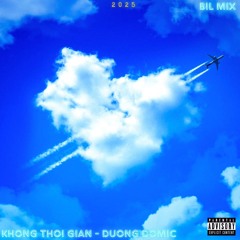 Không Thời Gian - Dương Domic ( BIL MIX )