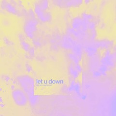 Let U Down (ft. Fantasy Camp)