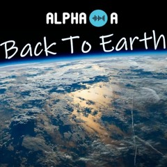 ALPHA A - Back To Earth Bootleg (FREE DOWNLOAD)