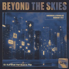 Subshock & Evangelos X MIDNIGHT CVLT - Beyond The Skies (DJ Kurenai Hardcore Flip)