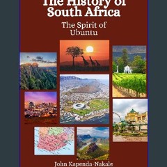 [READ] ⚡ The History of South Africa: The Spirit of Ubuntu get [PDF]