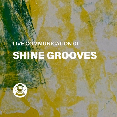 Muza // Live Communication 01 // Shine Grooves