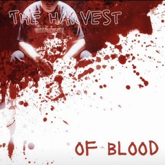 The harvest of blood