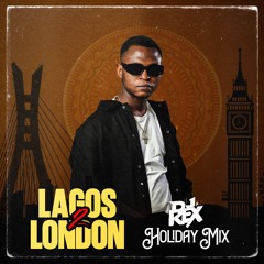 🔥LAGOS 2 LONDON HOLIDAY MIXXX!