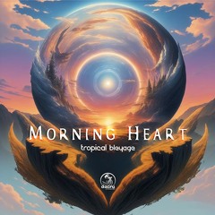 Tropical Bleyage - Morning Heart (Preview)