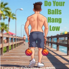 Do Your Balls Hang Low