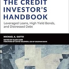 READ The Credit Investor's Handbook: Leveraged Loans, High Yield Bonds, and Distressed Debt (Wi