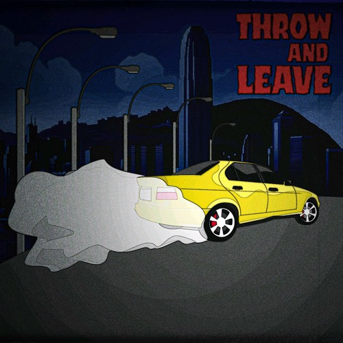THROW AND LEAVE