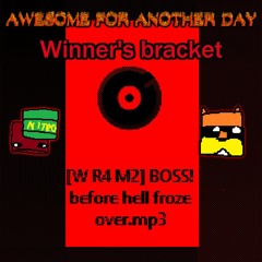 [W R4 M2 BOSS] before hell froze over