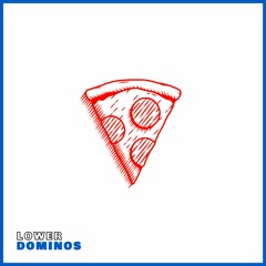 LOWER - DOMINOS (FOR SALE 🍕)