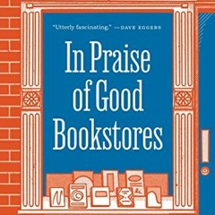 Read EBOOK EPUB KINDLE PDF In Praise of Good Bookstores by unknown 📗