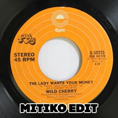 Wild Cherry - The Lady Wants Your Money (Mitiko Edit) - Free Download