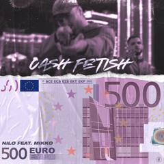 Cash Fetish (feat. Mikko)