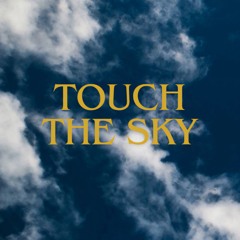 Touch The Sky