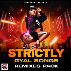 STRICTLY GYAL SONGS (REMIXES PACK) 2025