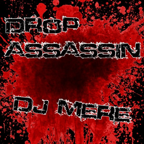 Dj Mere - Drop  Assassin