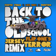 Dimitri Vegas & Like Mike X Quintino - Back To The Old School ( Flip One's Jersey Terror Remix)