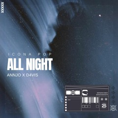 Icona Pop - All Night (AnnJo x D4VIS Bootleg)