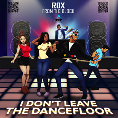 Rox FTB - I Don't Leave The Dancefloor