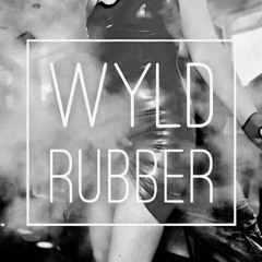 WYLD RUBBER 11.12.2021