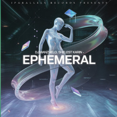DJ Manzhelo, Shelest Karin - Ephemeral [Iparallels Records]