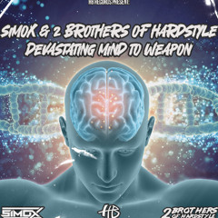 Simox x 2 Brothers of Hardstyle - Devastating Mind to Weapon  (RADIO)