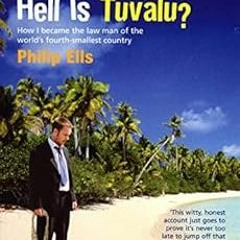 VIEW [PDF EBOOK EPUB KINDLE] Where The Hell Is Tuvalu?: How I became the law man of t