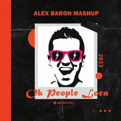 Ok People Loca (Alex Baron Mashup)