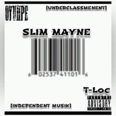 Slim Mayne -We Do it Big Ft T-Loc [independent Musik] [UnderClassmenENT]