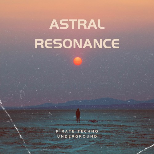 Stream Astral Resonance by Pirate Techno Underground | Listen online ...