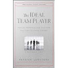 EBOOK The Ideal Team Player: How to Recognize and Cultivate the Three Essential Virtues (J-B