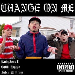CHANGE ON ME - RubyJone$ x GMB Lil Chapo x Juice William (Prod. KaRon)