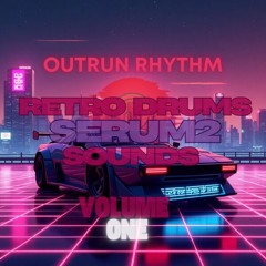 Outrun Rhythms Vol. 1 – Retro Drums & Serum2 Presets