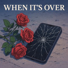 When it’s Over
