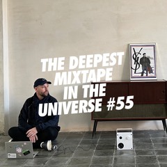 The Deepest Mixtape In The Universe #55