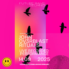 Rituals Live With John Ov3rblast September 2025 - Future Rave Techno