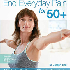 Read KINDLE 📦 End Everyday Pain for 50+: A 10-Minute-a-Day Program of Stretching, St
